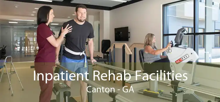 Inpatient Rehab Facilities Canton - GA