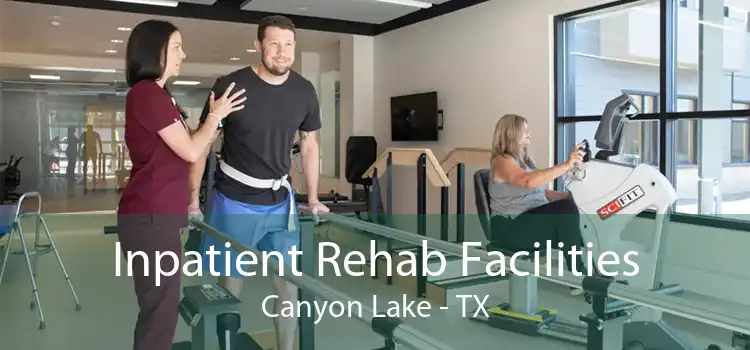 Inpatient Rehab Facilities Canyon Lake - TX