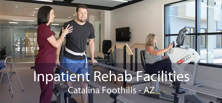 Inpatient Rehab Facilities Catalina Foothills - AZ