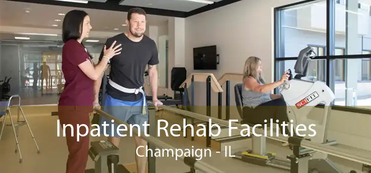 Inpatient Rehab Facilities Champaign - IL