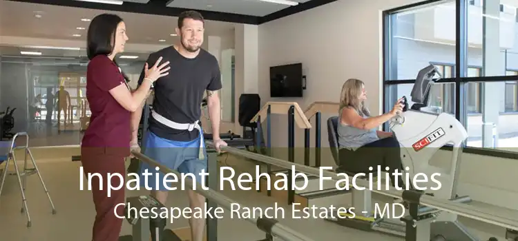 Inpatient Rehab Facilities Chesapeake Ranch Estates - MD