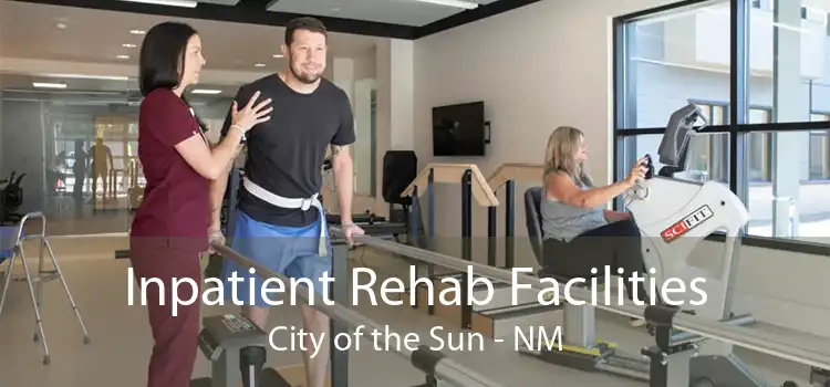 Inpatient Rehab Facilities City of the Sun - NM