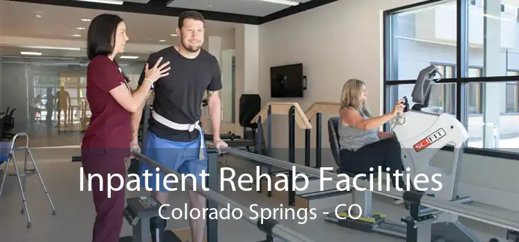 Inpatient Rehab Facilities Colorado Springs - CO