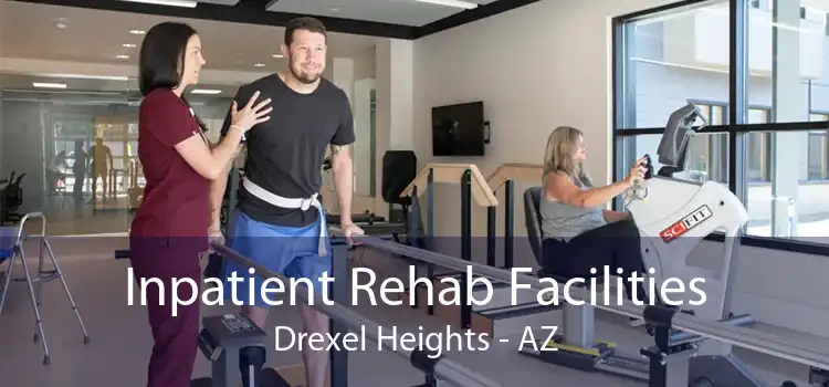 Inpatient Rehab Facilities Drexel Heights - AZ