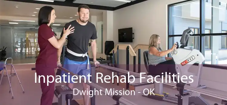 Inpatient Rehab Facilities Dwight Mission - OK