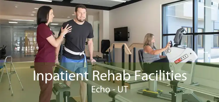 Inpatient Rehab Facilities Echo - UT