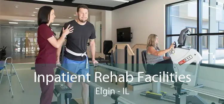 Inpatient Rehab Facilities Elgin - IL