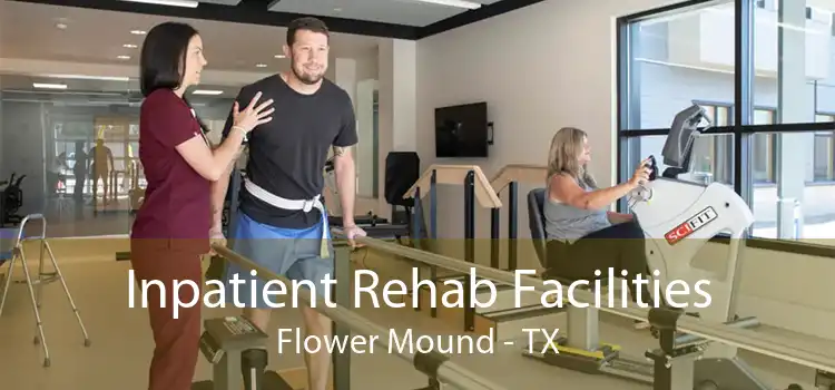 Inpatient Rehab Facilities Flower Mound - TX