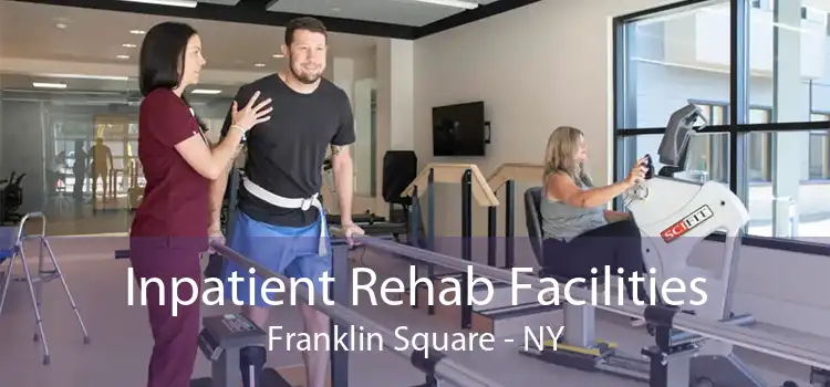 Inpatient Rehab Facilities Franklin Square - NY