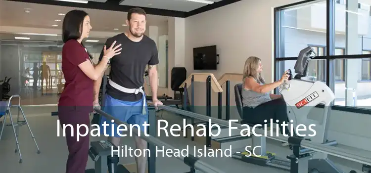 Inpatient Rehab Facilities Hilton Head Island - SC