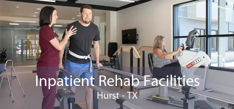 Inpatient Rehab Facilities Hurst - TX