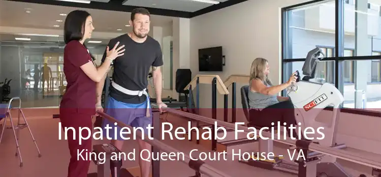 Inpatient Rehab Facilities King and Queen Court House - VA