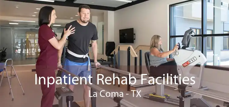 Inpatient Rehab Facilities La Coma - TX