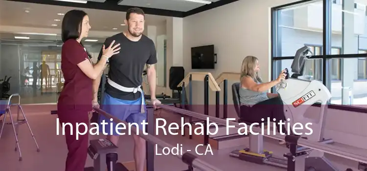 Inpatient Rehab Facilities Lodi - CA