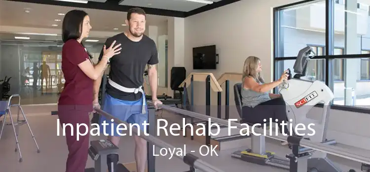 Inpatient Rehab Facilities Loyal - OK