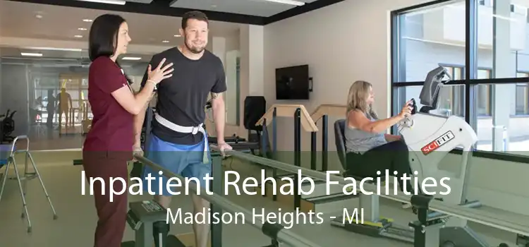 Inpatient Rehab Facilities Madison Heights - MI