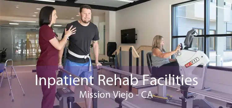 Inpatient Rehab Facilities Mission Viejo - CA