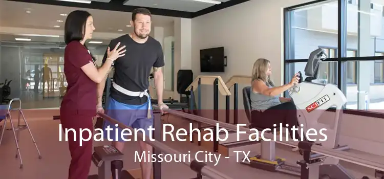 Inpatient Rehab Facilities Missouri City - TX