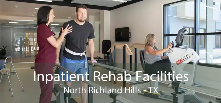 Inpatient Rehab Facilities North Richland Hills - TX