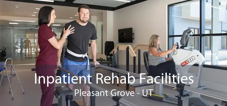 Inpatient Rehab Facilities Pleasant Grove - UT