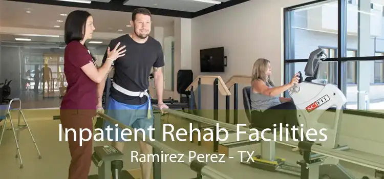 Inpatient Rehab Facilities Ramirez Perez - TX