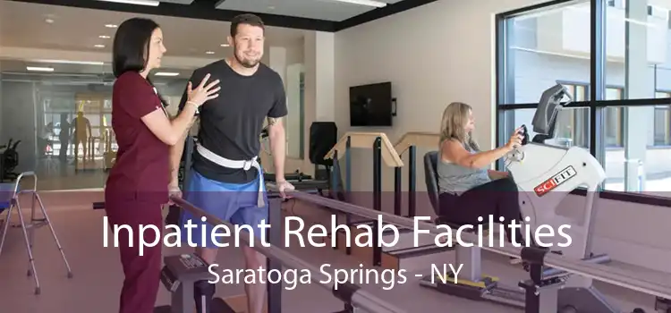 Inpatient Rehab Facilities Saratoga Springs - NY