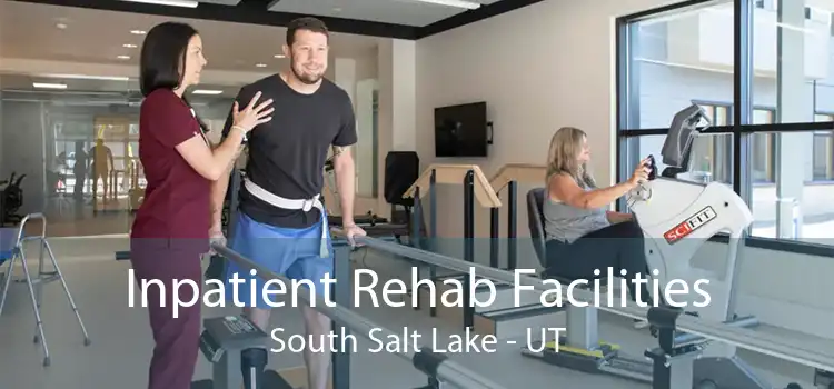 Inpatient Rehab Facilities South Salt Lake - UT