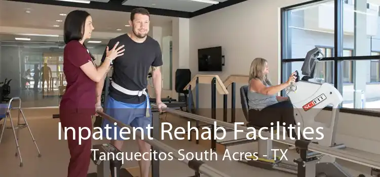 Inpatient Rehab Facilities Tanquecitos South Acres - TX