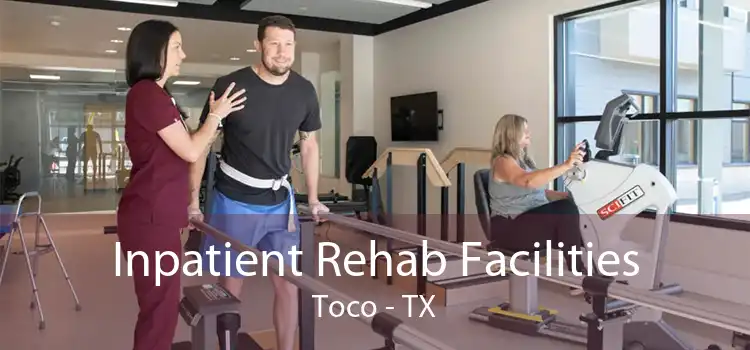 Inpatient Rehab Facilities Toco - TX