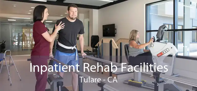 Inpatient Rehab Facilities Tulare - CA