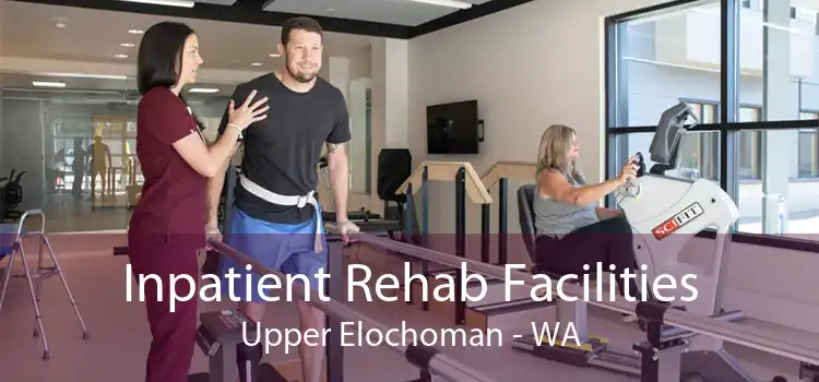 Inpatient Rehab Facilities Upper Elochoman - WA