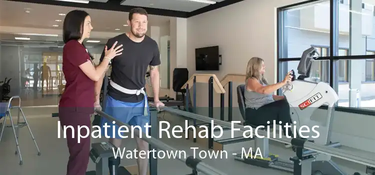 Inpatient Rehab Facilities Watertown Town - MA