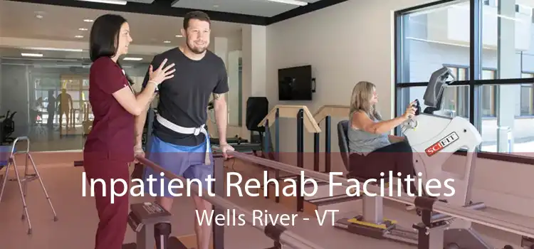 Inpatient Rehab Facilities Wells River - VT