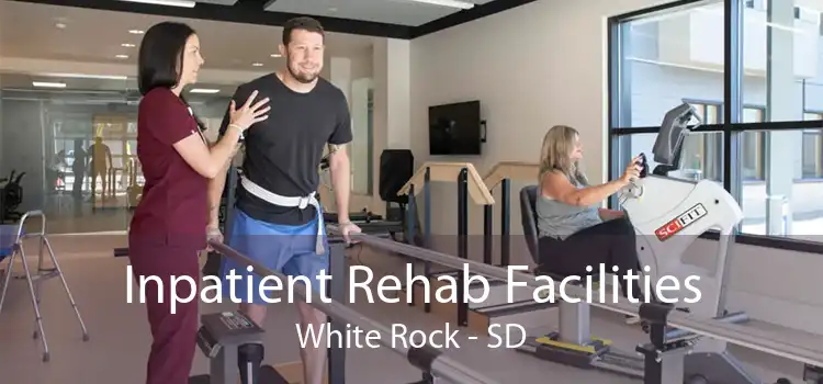 Inpatient Rehab Facilities White Rock - SD