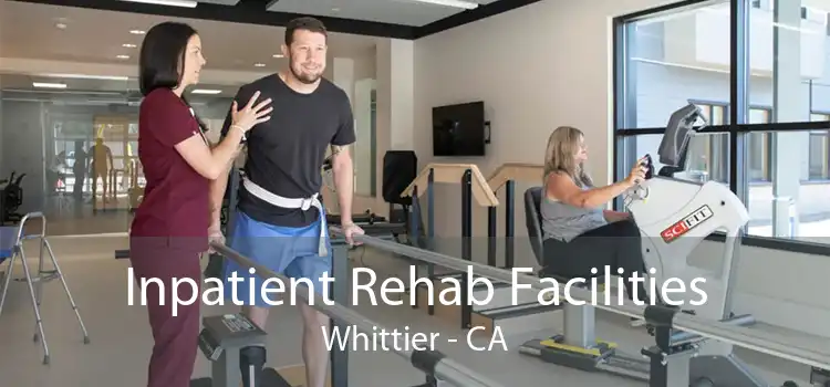 Inpatient Rehab Facilities Whittier - CA