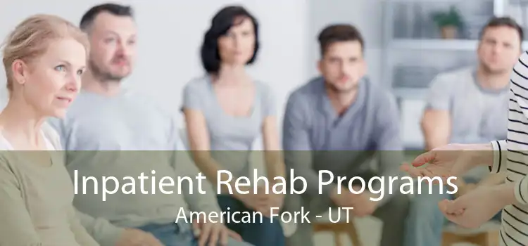 Inpatient Rehab Programs American Fork - UT