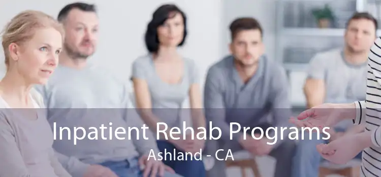 Inpatient Rehab Programs Ashland - CA