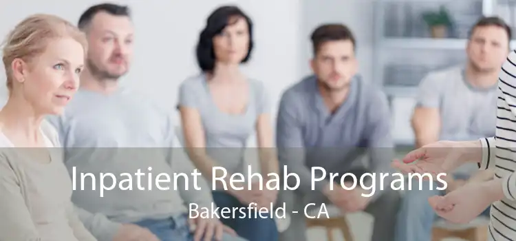 Inpatient Rehab Programs Bakersfield - CA