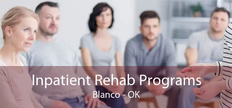 Inpatient Rehab Programs Blanco - OK