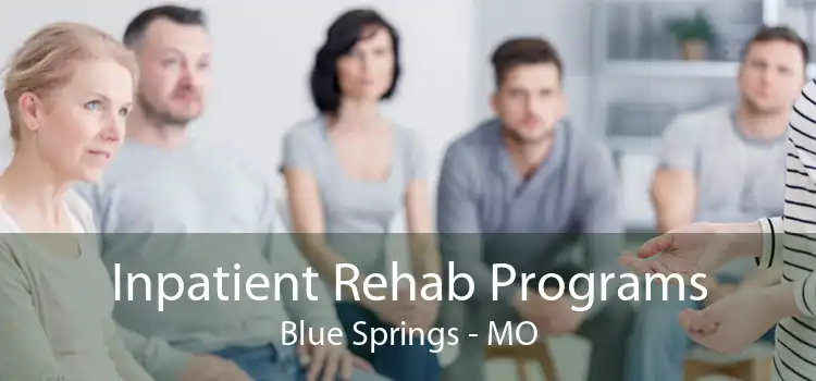 Inpatient Rehab Programs Blue Springs - MO