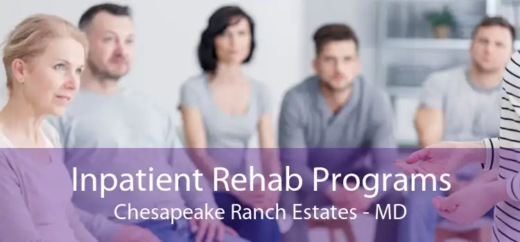 Inpatient Rehab Programs Chesapeake Ranch Estates - MD