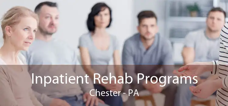 Inpatient Rehab Programs Chester - PA