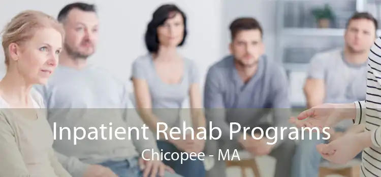 Inpatient Rehab Programs Chicopee - MA