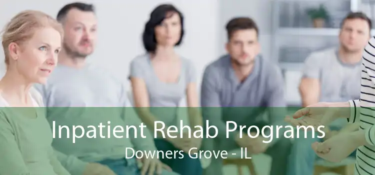 Inpatient Rehab Programs Downers Grove - IL