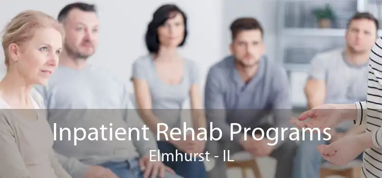 Inpatient Rehab Programs Elmhurst - IL