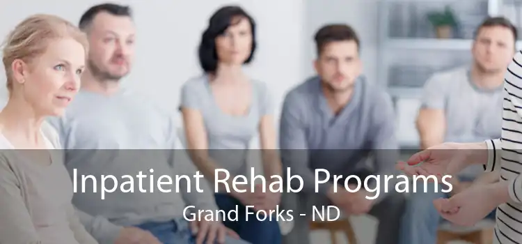 Inpatient Rehab Programs Grand Forks - ND