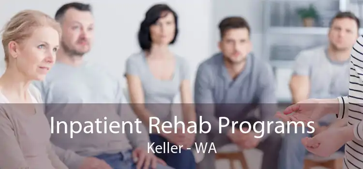 Inpatient Rehab Programs Keller - WA