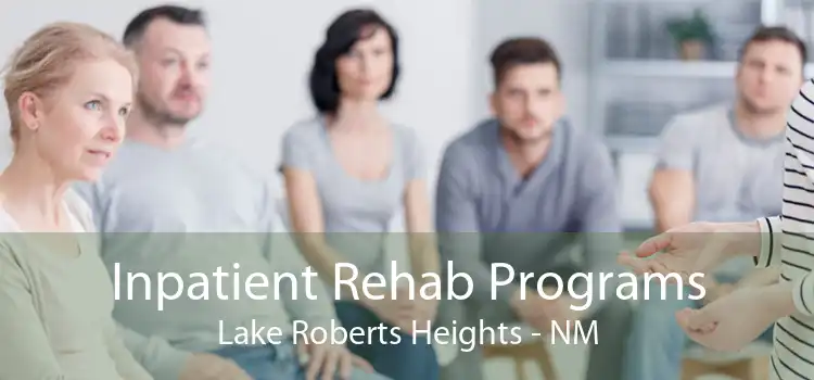 Inpatient Rehab Programs Lake Roberts Heights - NM