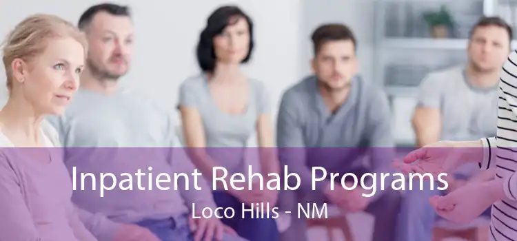 Inpatient Rehab Programs Loco Hills - NM