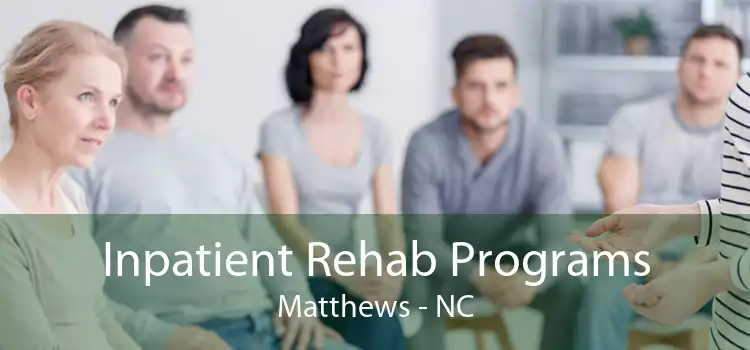 Inpatient Rehab Programs Matthews - NC